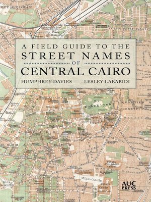 cover image of A Field Guide to the Street Names of Central Cairo